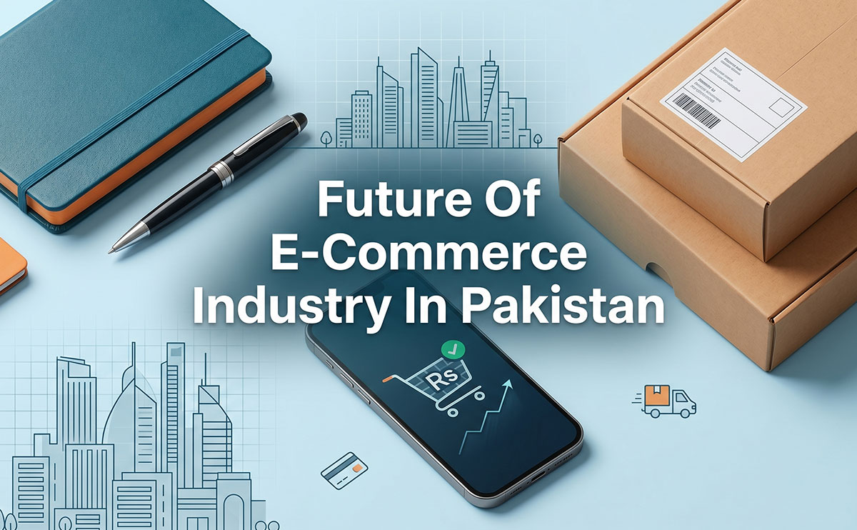 Future of E-Commerce Industry in Pakistan