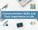 Communication Skills and Their Importance in Life